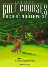 Golf Courses of the Pacific Northwest,Shelley, Jeff Jeff Shelley