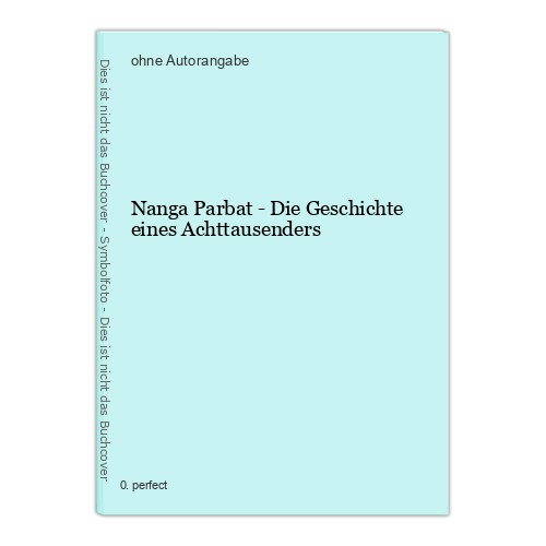 Nanga parbat die geschichte - -,