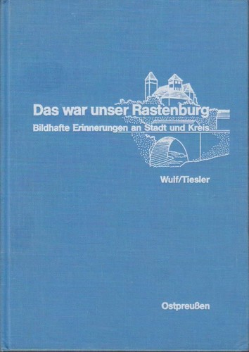 Das war unser rastenburg - war,
