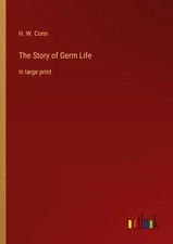 H. W. Conn | The Story of Germ Life | Taschenbuch | Englisch (2023)
