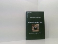 Die Hugenotten: Geschichte, Religion, Kultur (C.H.BECK Wissen) Geschichte, Relig