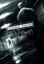 Michael Graves "Half Human"