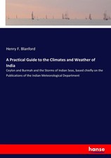 A Practical Guide to the Climates and Weather of India Henry F. Blanford Buch