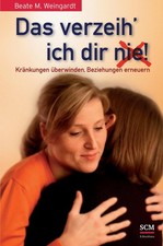 Das verzeih' ich Dir (nie)! Beate M. Weingardt
