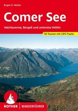 Comer See Valchiavenna, Bergell und unterstes Veltlin. 50 Touren mit GPS-Tracks