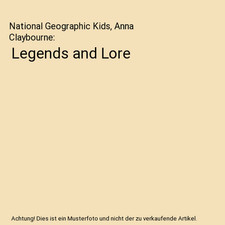 Legends and Lore, National Geographic Kids, Anna Claybourne
