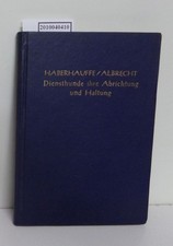 Diensthunde ihre Abrichtung und Haltung Haberhauffe, Lothar und Günter Albrecht: