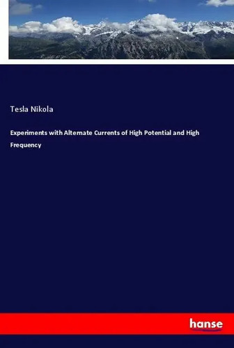 Tesla nikola experiments - tesla, |