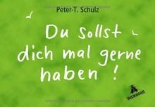 Du sollst dich mal gern haben