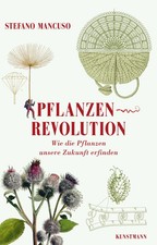 Pflanzenrevolution | Wie die Pflanzen unsere Zukunft erfinden | Stefano Mancuso