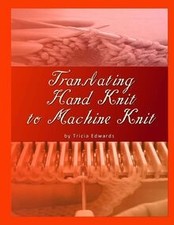 Translating Hand Knit to Machine Knit by Edwards... | Book | condition very good