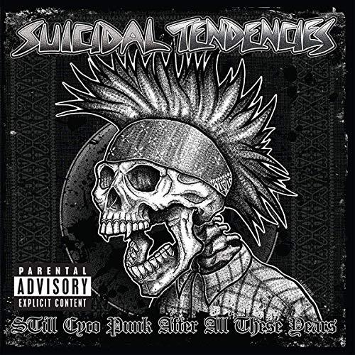 Suicidal tendencies still - -,