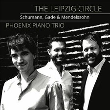 The Leipzig Circle: Schumann, Gade & Mendelssohn Phoenix Piano Trio {Free P&P Tr
