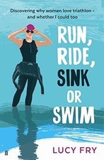Run, Ride, Sink or Swim by Fry, Lucy | Book | condition good