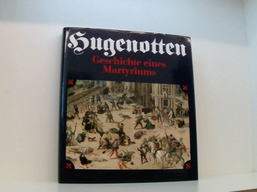 Hugenotten geschichte eines - hugenotten:,