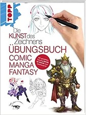 Die Kunst des Zeichnens - Comic Manga Fantasy Übungsbuch