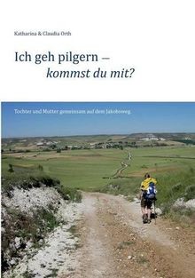 Ich geh pilgern kommst du - -,