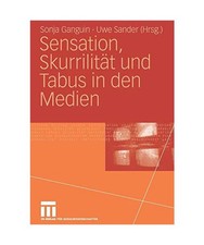Sensation, Skurrilität und Tabus in den Medien