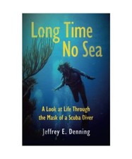 Long Time No Sea - A Look at Life Through the Mask of a Scuba Diver: A Look At L