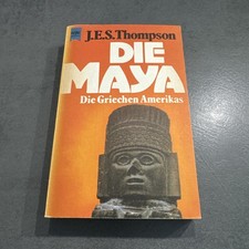 Die Maya : die Griechen Amerikas -  J. E. S. Thompson Heyne 7018