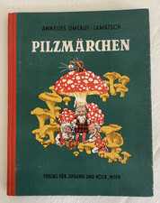PILZMÄRCHEN Annelies Umlauf Lamatsch Wien Bilder Ernst Kutzer 2.Auflage 1951