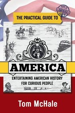 The Practical Guide to America Entertaining American History for Curious People