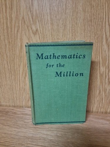 Mathematics for the million - mathematics,