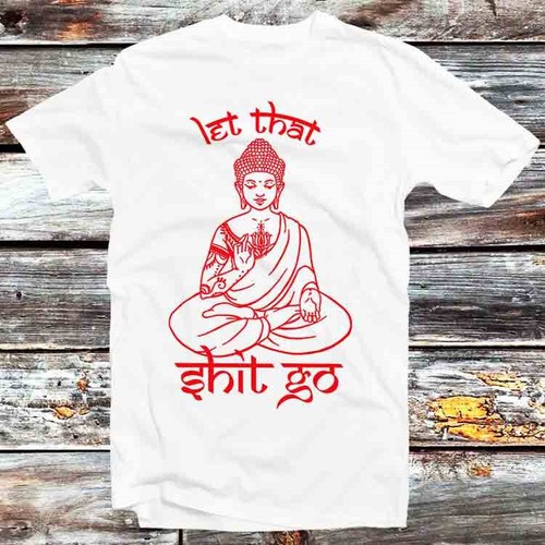 Shirt buddha let that - t-shirt, sh#t