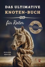 Das ultimative Knoten-Buch für Reiter 100 Knoten für die Praxis Mängelexemplar