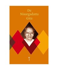 De Nisargadatta Gita / druk 1: korte teksten van Nisargadatta Maharaj, S. Nisarg