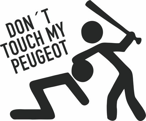 Don touch peugeot - don´t,
