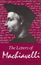 The Letters of Machiavelli: A Selection. Gilbert, Allan: