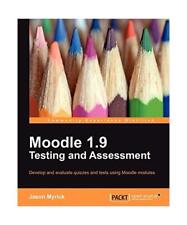 Moodle 1.9 Testing and Assessment, Jason Myrick, J. Myrick