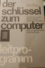 Der Schlüssel zum Computer Leitprogramm (Rororo Buch 1969/1974)