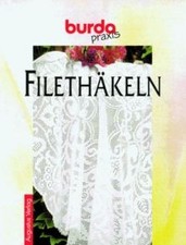 Burda- Praxis. Filethäkeln