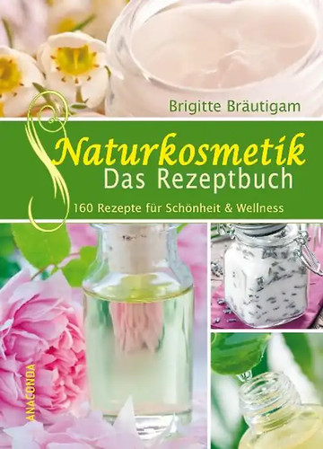 Naturkosmetik das rezeptbuch - -,