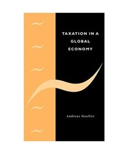 Taxation in a Global Economy: Theory and Evidence, Andreas Haufler, Haufler Andr