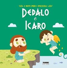 Dedalo e Icaro. I miti per i