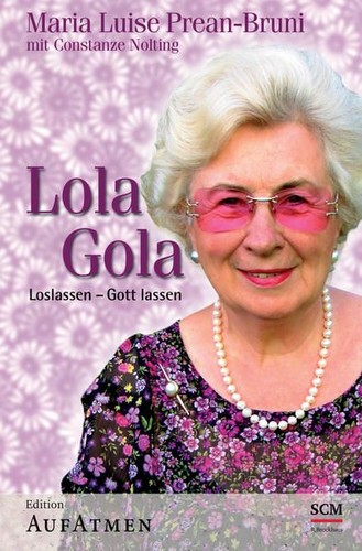 Lola gola loslassen gott - lola,
