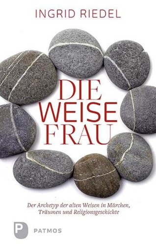 Die weise frau ingrid - ingrid, riedel