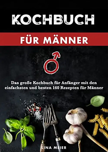 Kochbuch für männer - kochbuch, männer:
