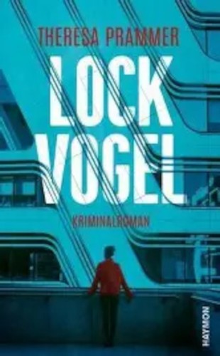 Lockvogel von theresa prammer - lockvogel,