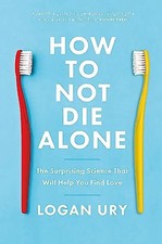 How to Not Die Alone: The