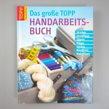 Das Große Topp-Handarbeitsbuch Stricken Strickfilzen Häkeln Nähe Buch | Sehr Gut