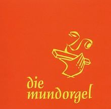 Die mundorgel von - die,