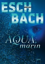 Aquamarin von andreas eschbach - aquamarin,