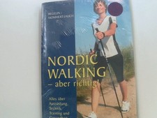 Nordic Walking - aber richtig! Alles über Ausrüstung, Technik, Training und Gesu