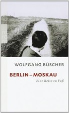 Berlin - Moskau: Eine Reise zu