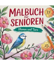 Malbuch für Senioren Blumen und Tiere: Große und einfache Malvorlagen für Erw