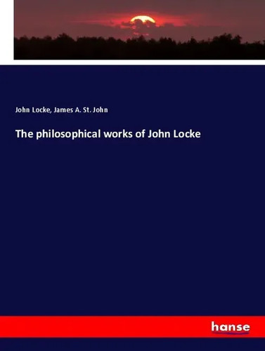 The philosophical works - , of